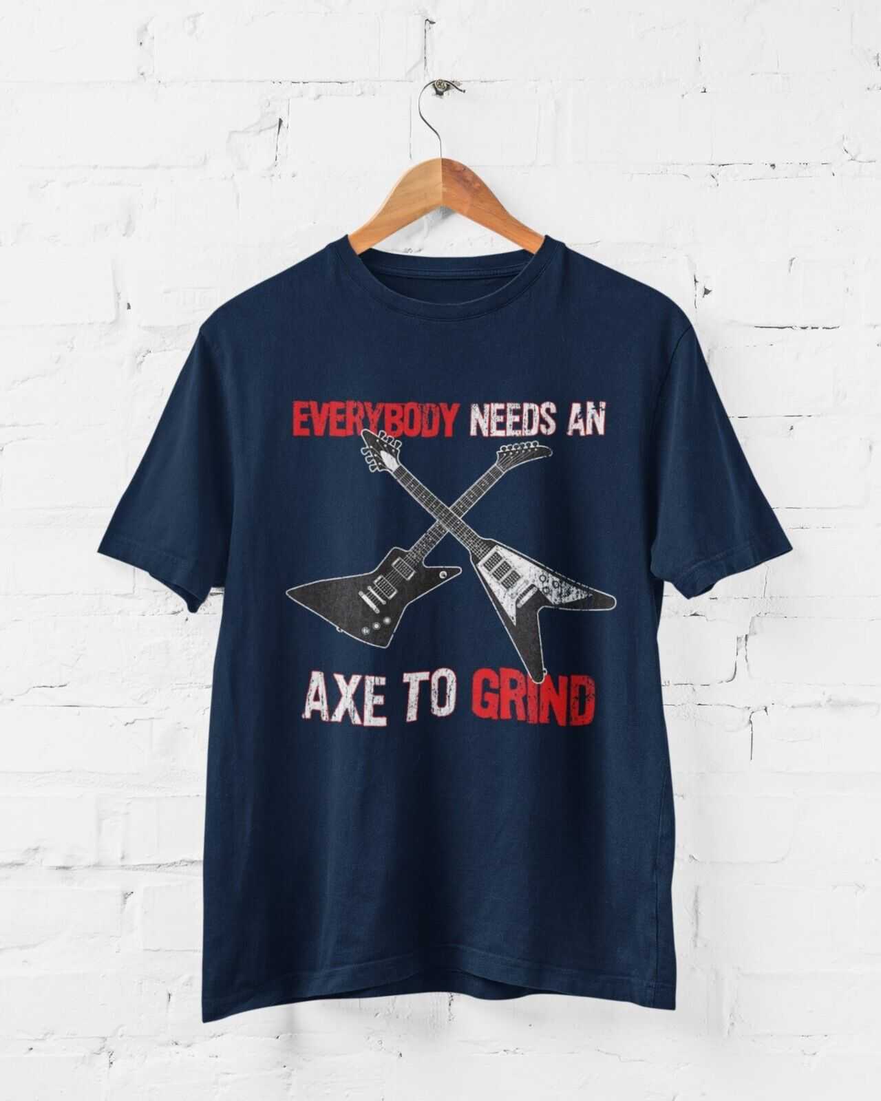 Funny Guitar T-Shirt EVERYBODY NEED AN AXE TO GRIND Metal Theme Electric Gift T-Shirt