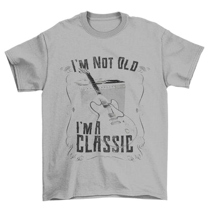 Funny Guitar T-Shirt I'm Not Old I'm A Classic Amp Retro Guitarist Dad Grandad T-Shirt Gift