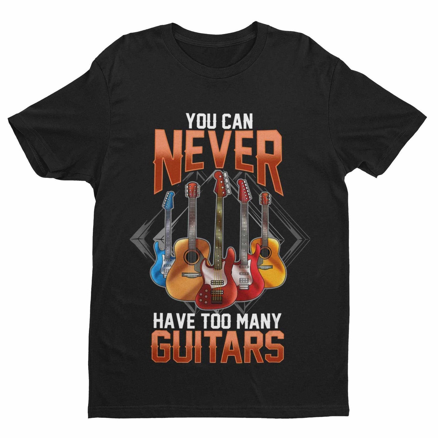 Funny Guitar T-Shirt - You Can Never Have Too Many Guitars UK T-Shirt