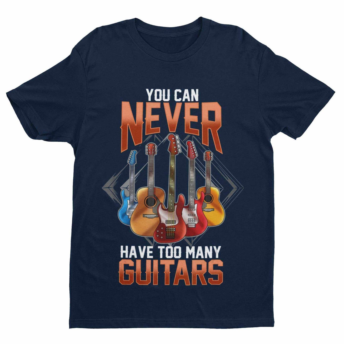 Funny Guitar T-Shirt - You Can Never Have Too Many Guitars UK T-Shirt