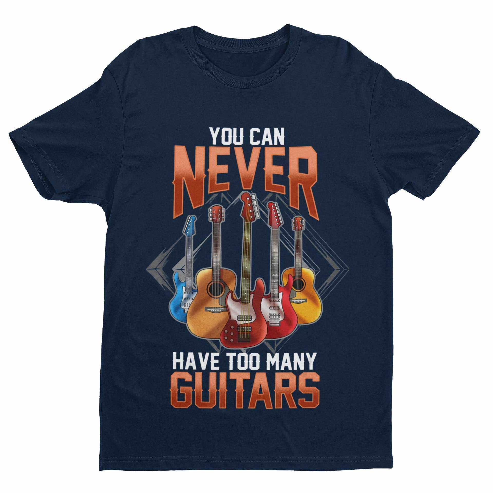 Funny Guitar T-Shirt - You Can Never Have Too Many Guitars UK T-Shirt