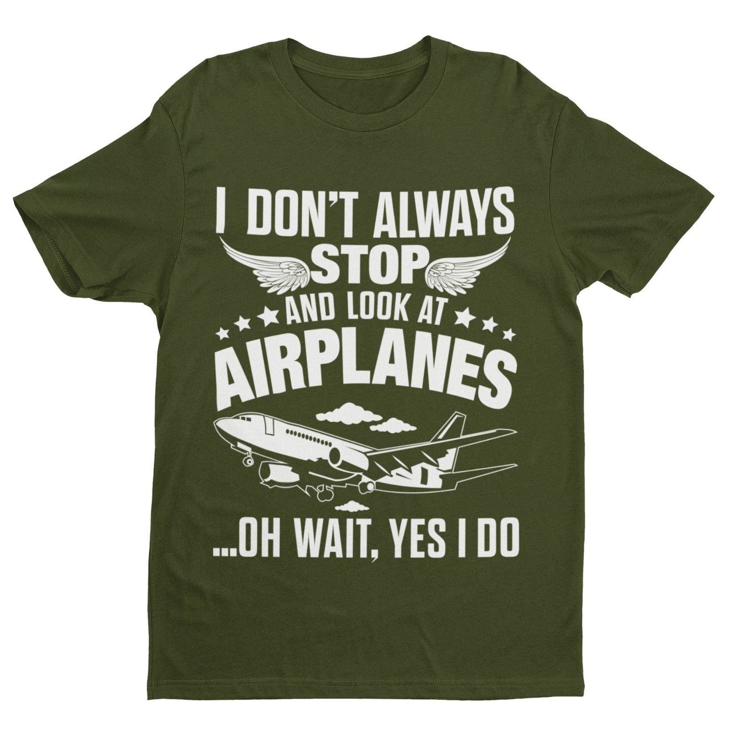 Funny I Don't Always Stop Look At Airplanes Oh Wait I Do T-Shirt Planespotters T-Shirt