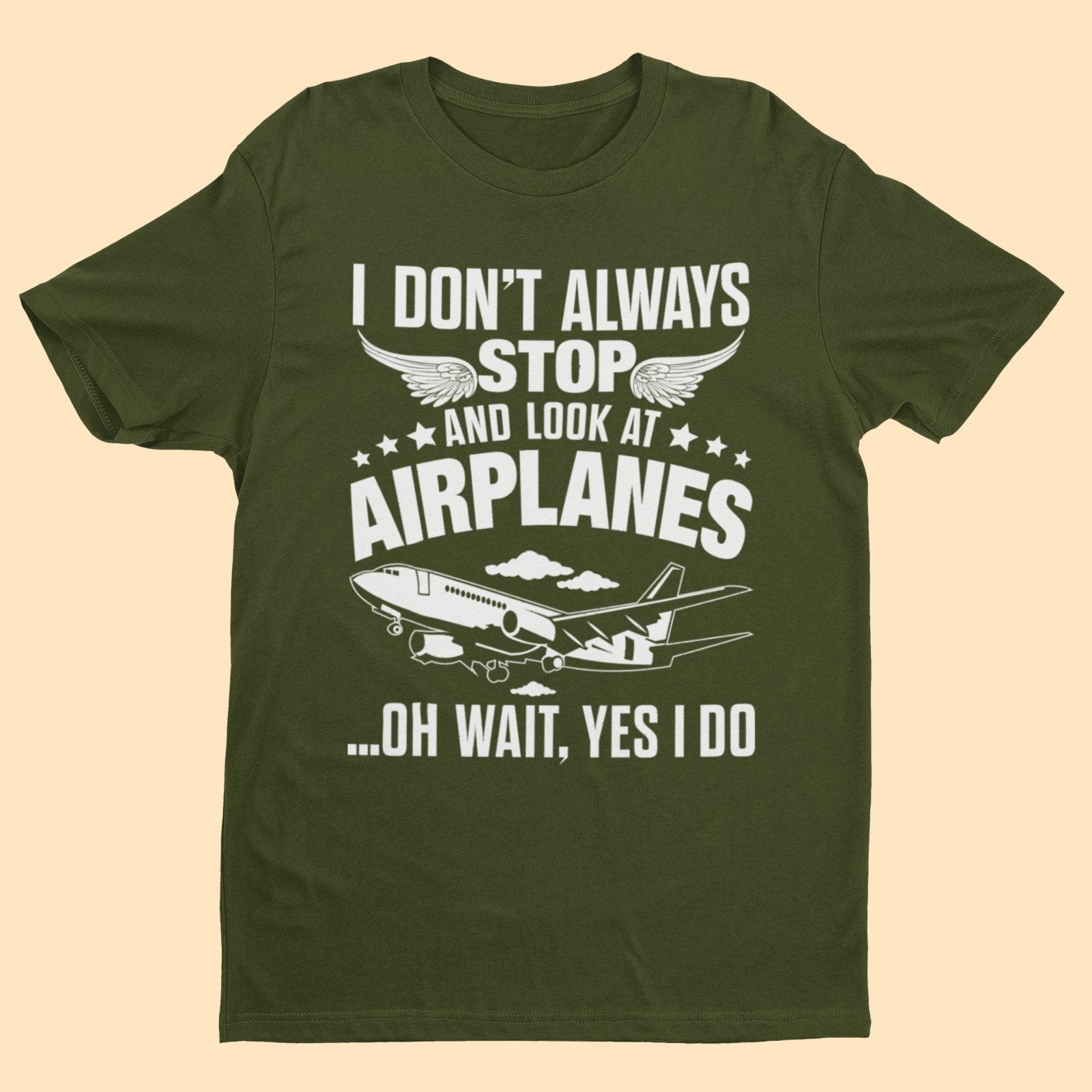 Funny I Don't Always Stop Look At Airplanes Oh Wait I Do T-Shirt Planespotters T-Shirt