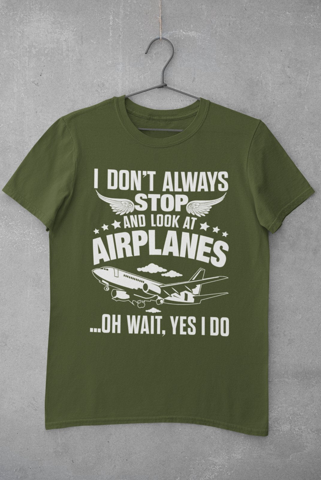 Funny I Don't Always Stop Look At Airplanes Oh Wait I Do T-Shirt Planespotters T-Shirt