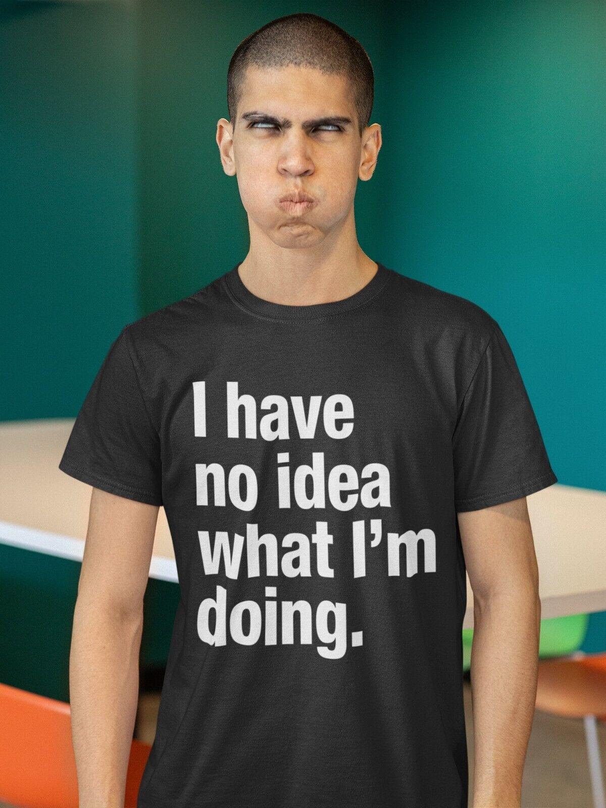 Funny I HAVE NO IDEA WHAT I'M DOING T-Shirt Joke Clueless Sarcastic Work Gift