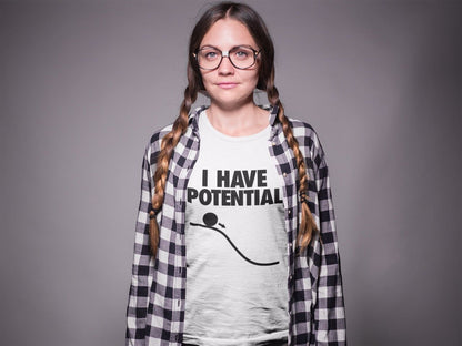 Funny I HAVE POTENTIAL Science Physics Pun T-Shirt Geek Nerd Scientist Gift T-Shirt