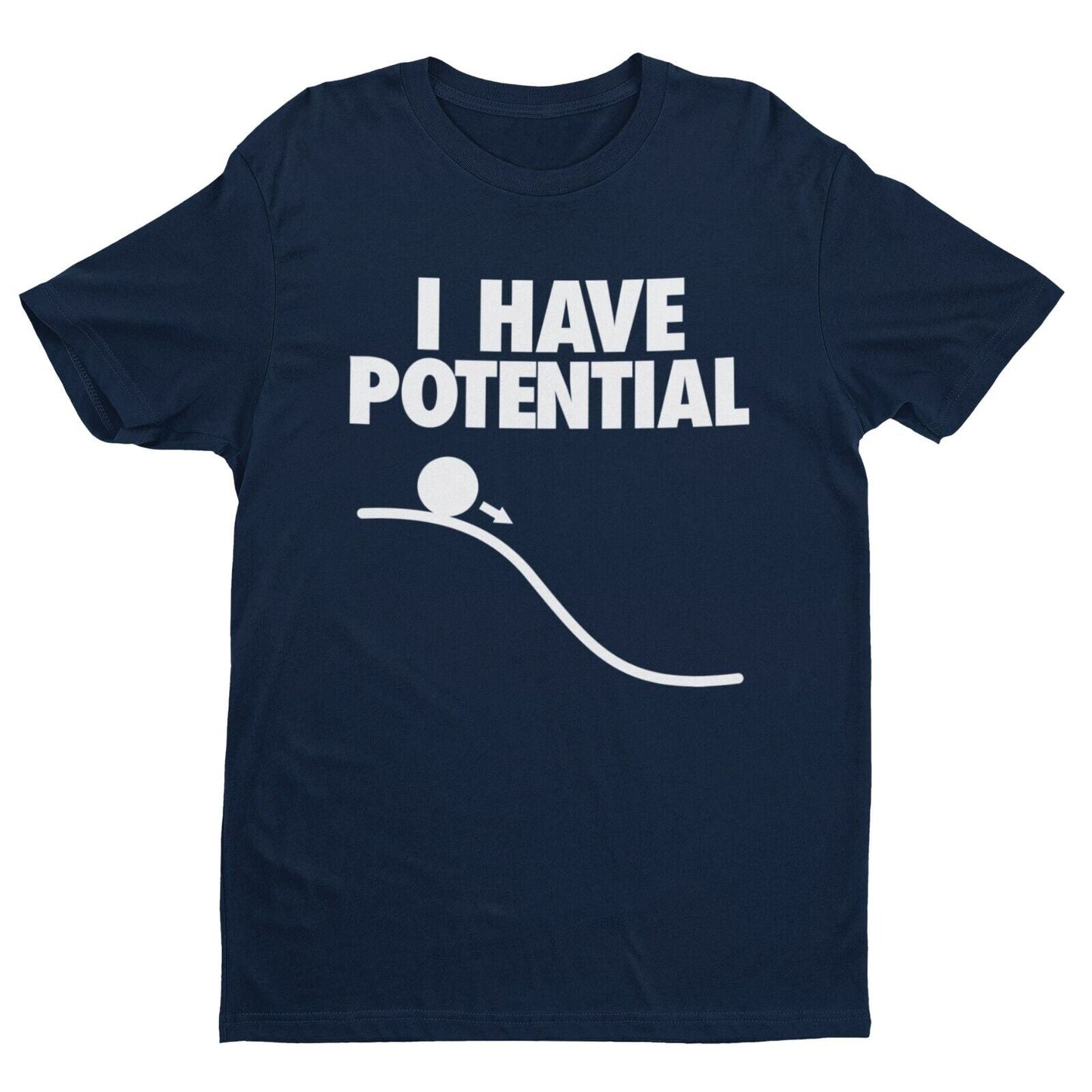 Funny I HAVE POTENTIAL Science Physics Pun T-Shirt Geek Nerd Scientist Gift T-Shirt