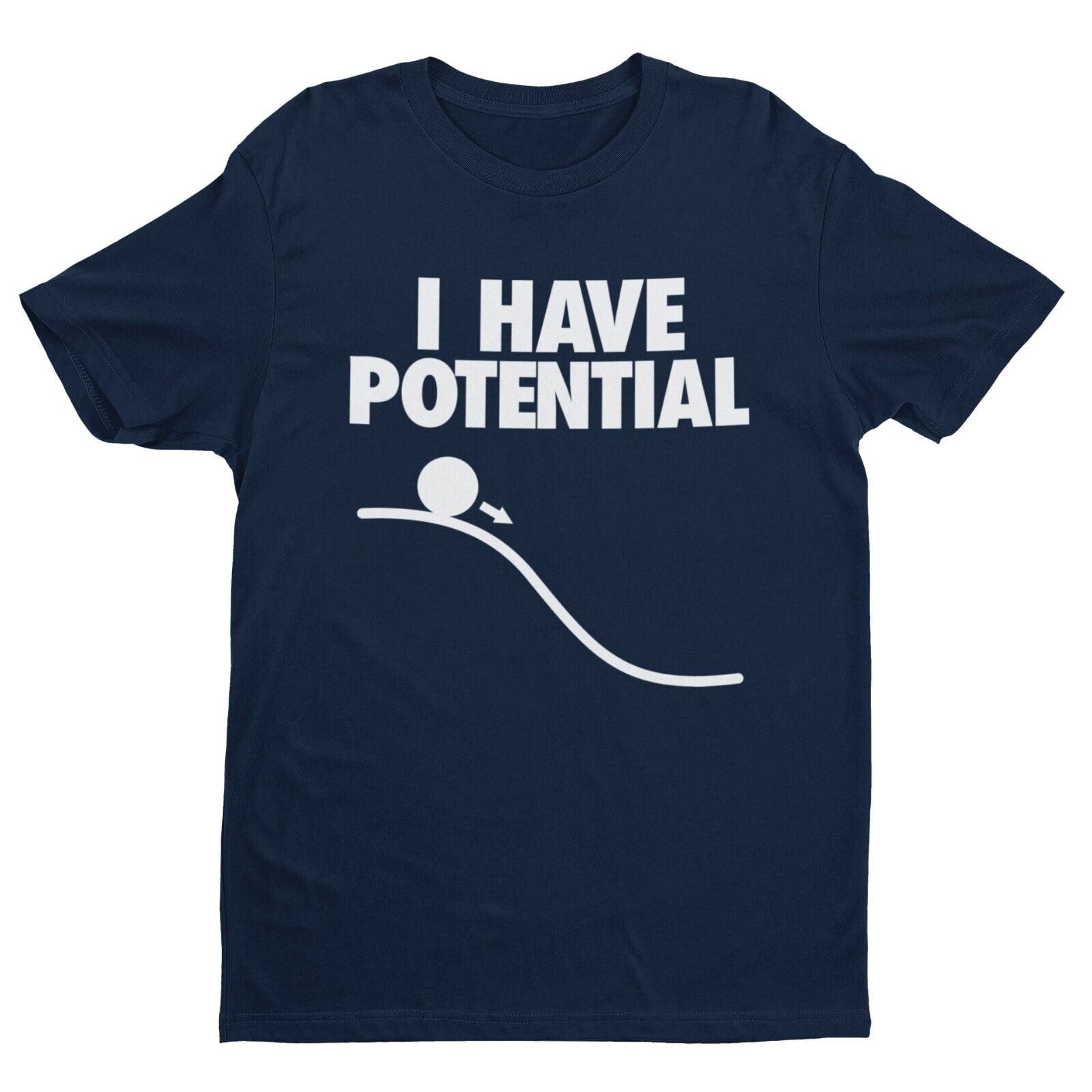 Funny I HAVE POTENTIAL Science Physics Pun T-Shirt Geek Nerd Scientist Gift T-Shirt