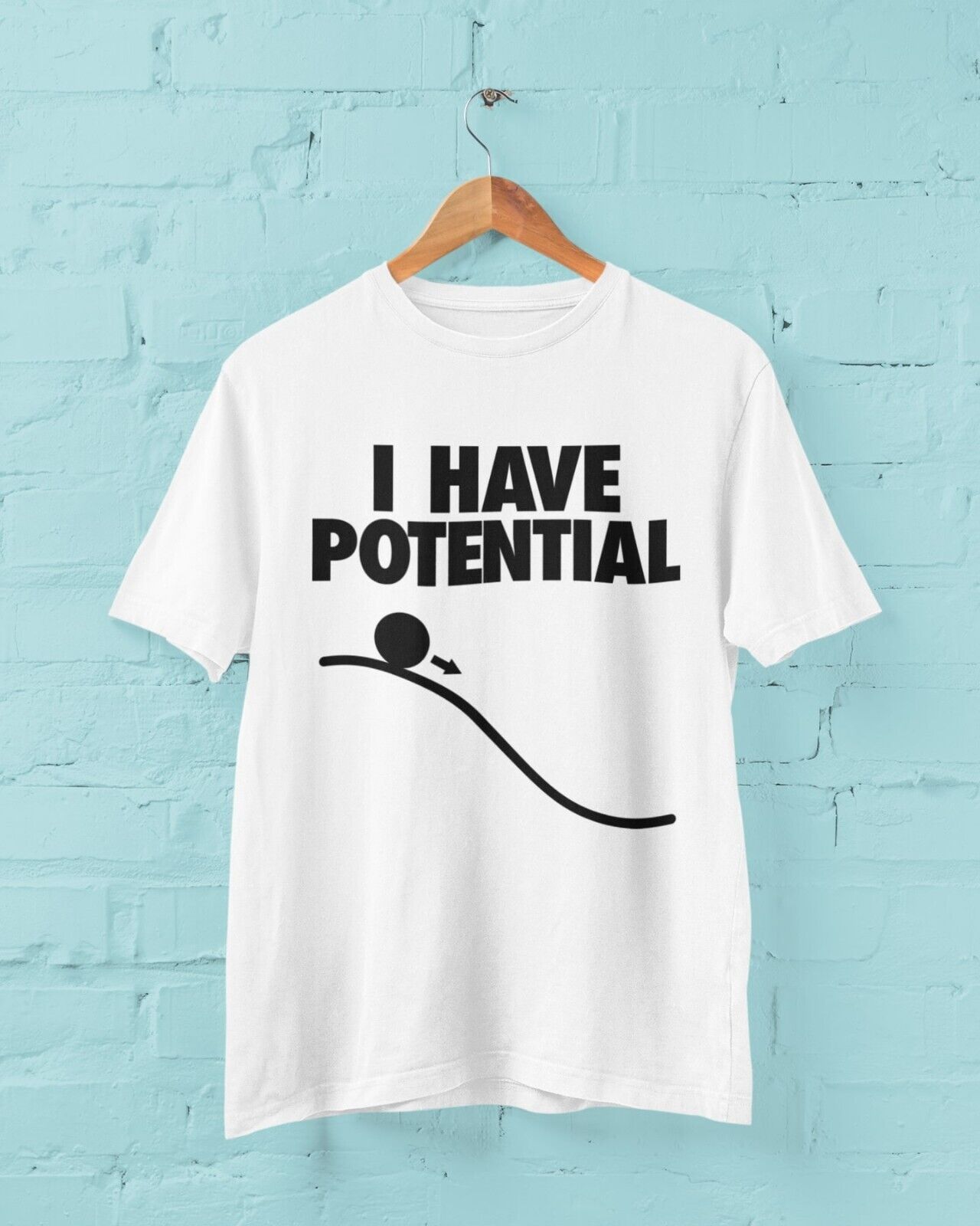 Funny I HAVE POTENTIAL Science Physics Pun T-Shirt Geek Nerd Scientist Gift T-Shirt