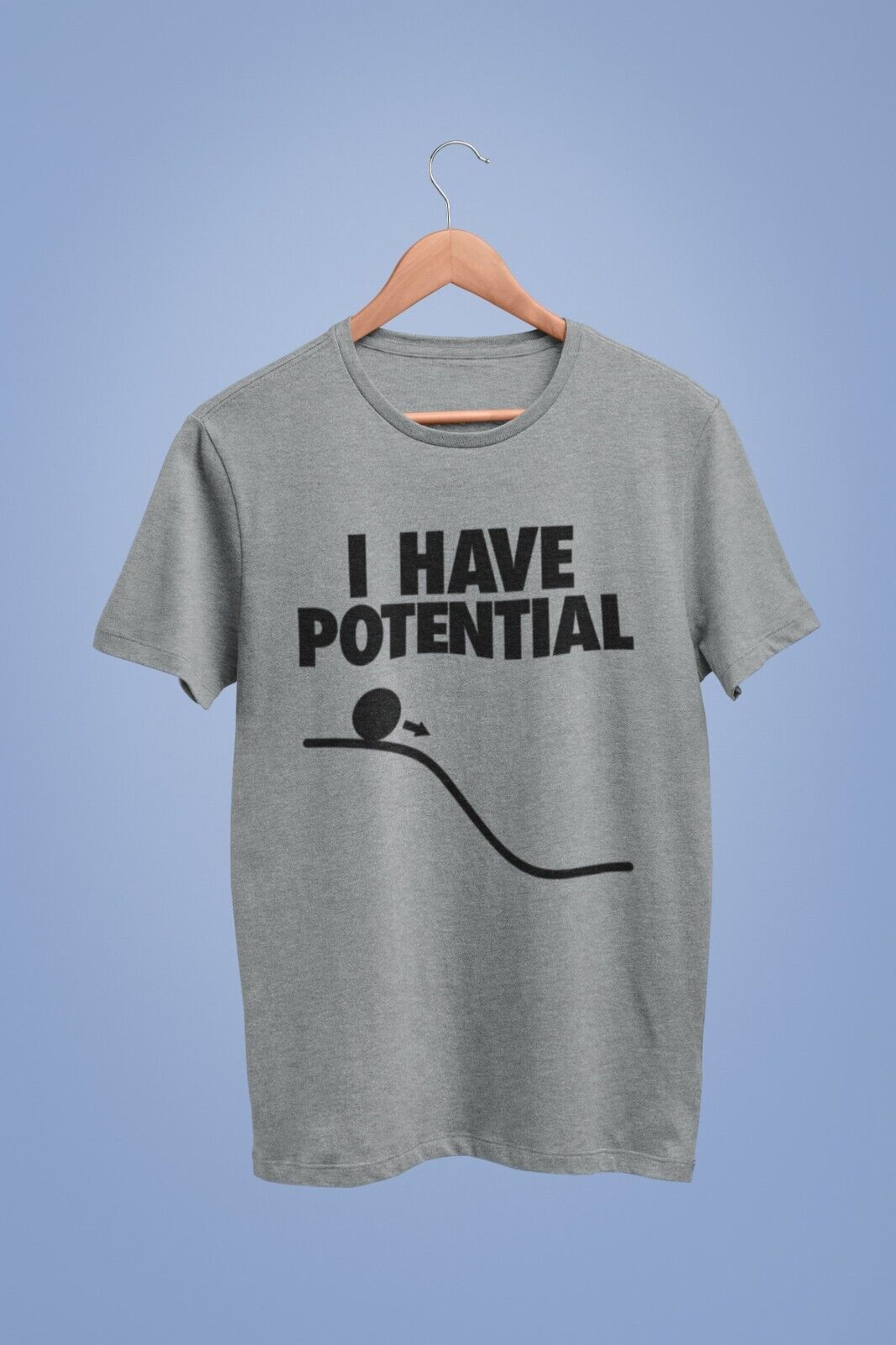 Funny I HAVE POTENTIAL Science Physics Pun T-Shirt Geek Nerd Scientist Gift T-Shirt