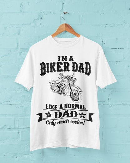 Funny I'M A BIKER DAD LIKE A NORMAL DAD ONLY MUCH COOLER T-Shirt Motorcycle gift T-Shirt