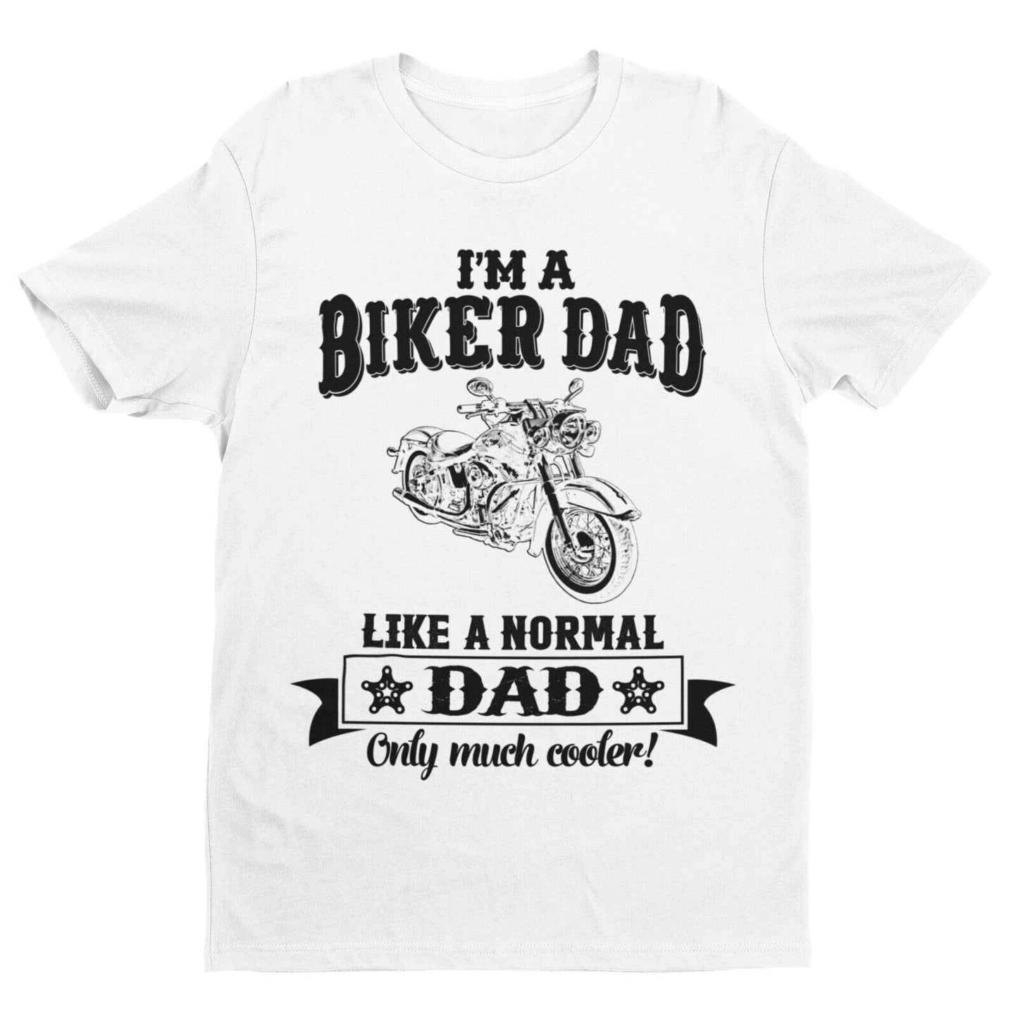 Funny I'M A BIKER DAD LIKE A NORMAL DAD ONLY MUCH COOLER T-Shirt Motorcycle gift T-Shirt