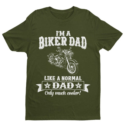 Funny I'M A BIKER DAD LIKE A NORMAL DAD ONLY MUCH COOLER T-Shirt Motorcycle gift T-Shirt