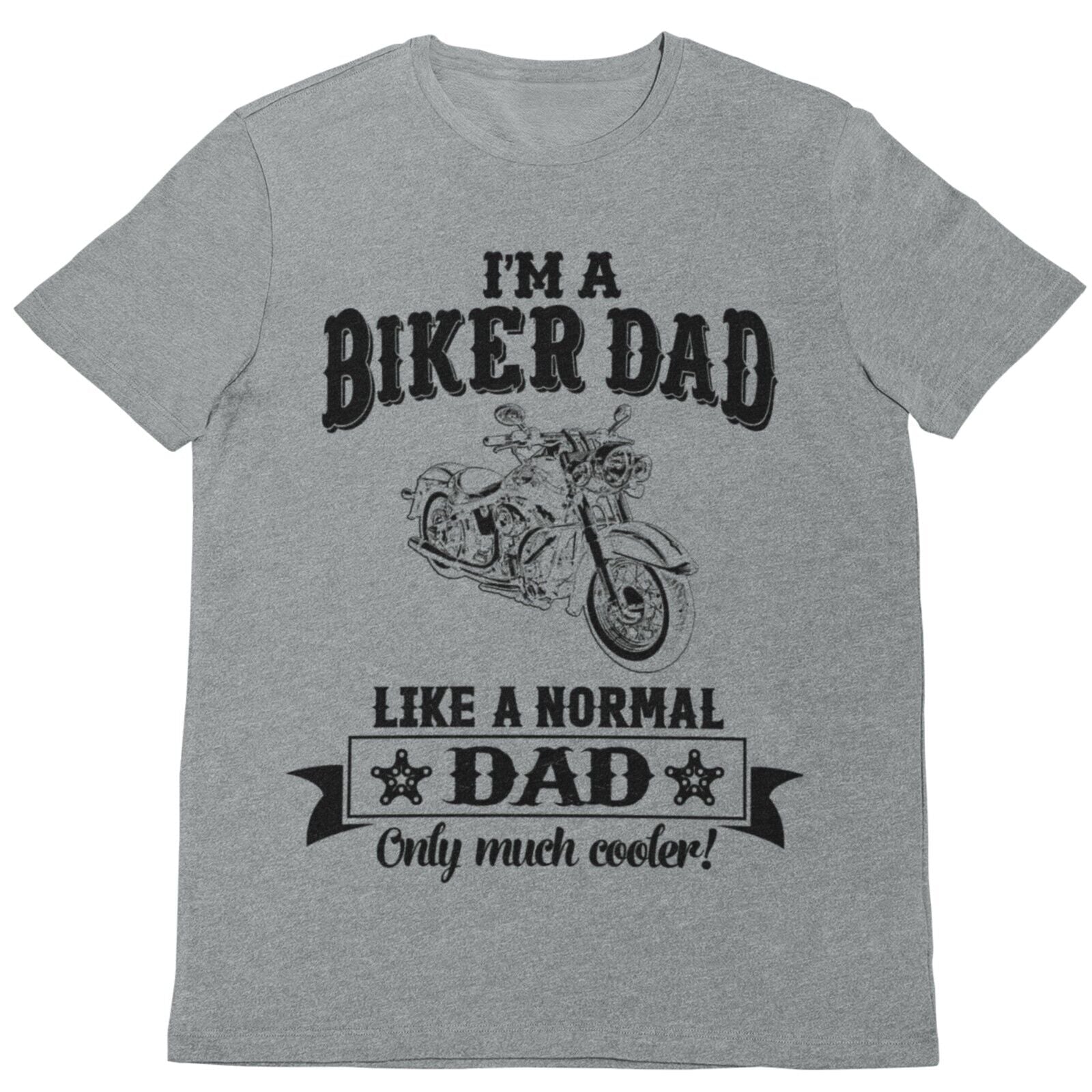 Funny I'M A BIKER DAD LIKE A NORMAL DAD ONLY MUCH COOLER T-Shirt Motorcycle gift T-Shirt
