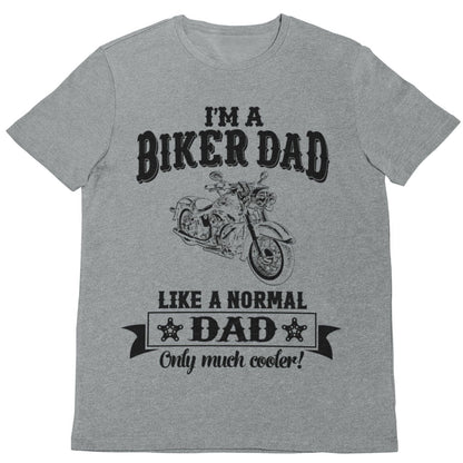 Funny I'M A BIKER DAD LIKE A NORMAL DAD ONLY MUCH COOLER T-Shirt Motorcycle gift T-Shirt