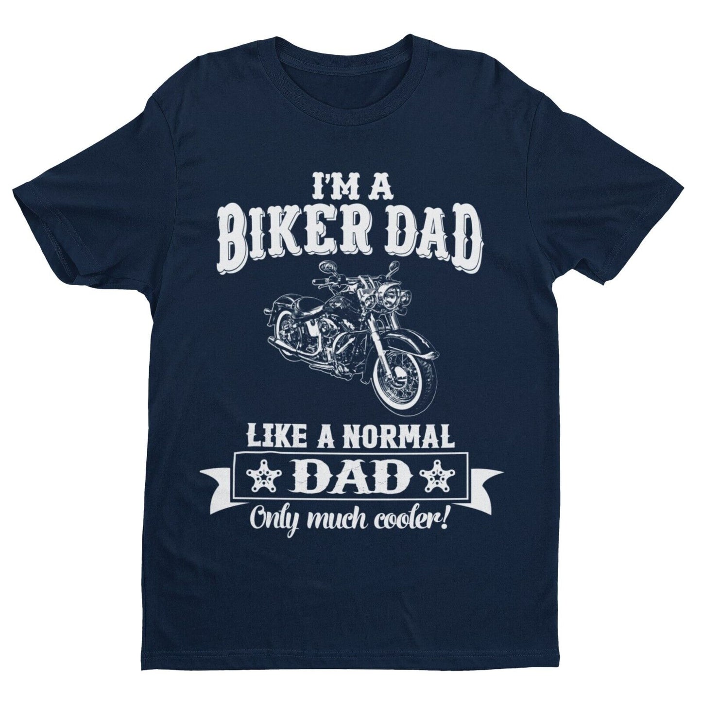 Funny I'M A BIKER DAD LIKE A NORMAL DAD ONLY MUCH COOLER T-Shirt Motorcycle gift T-Shirt