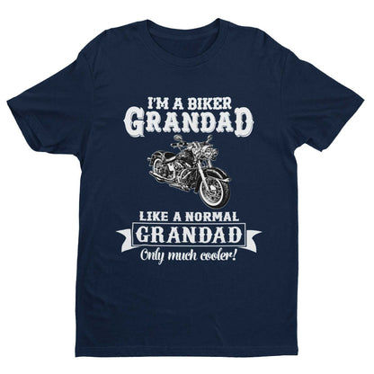 Funny I'm A Biker Grandad T-Shirt, Like A Normal Grandad Only Cooler Motorcycle T-Shirt Gift