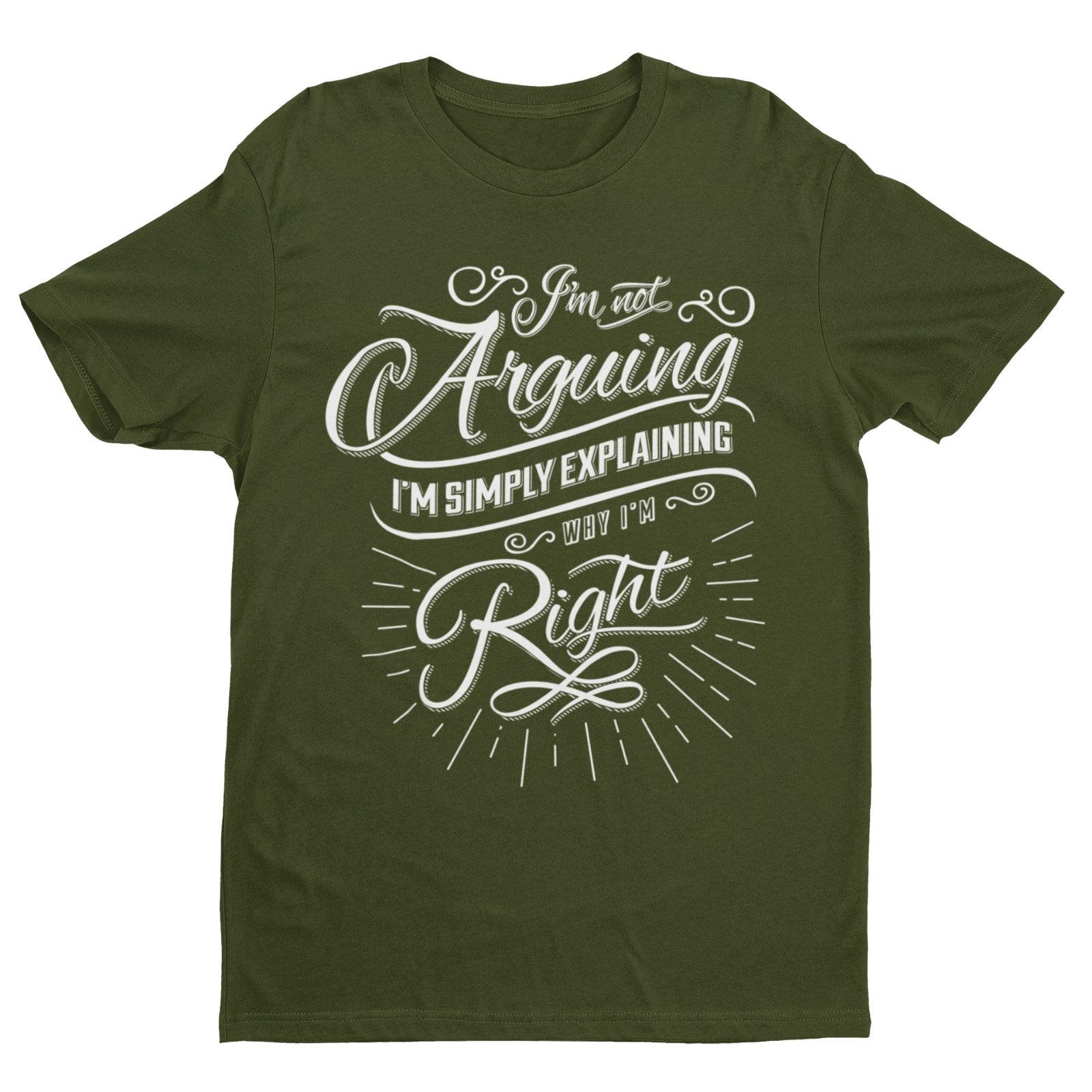 Funny I'm Not Arguing I'm Simply Explaining Why I'm Right T-Shirt sarcastic T-Shirt