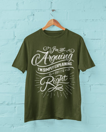 Funny I'm Not Arguing I'm Simply Explaining Why I'm Right T-Shirt sarcastic T-Shirt