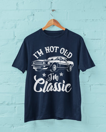 Funny I'm Not Old I'm A Classic Retro Car Novelty Birthday Old Dad Gift T-Shirt