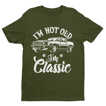 Funny I'm Not Old I'm A Classic Retro Car Novelty Birthday Old Dad Gift T-Shirt