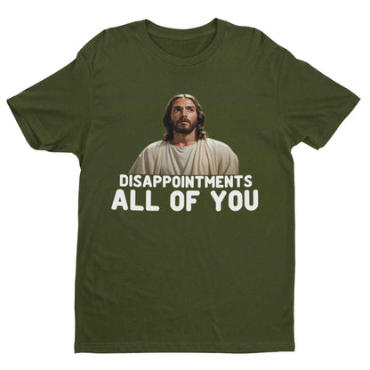 Funny Jesus Meme T-Shirt - "Disappointments, All of You" Hilarious Sarcastic T-Shirt T-Shirt