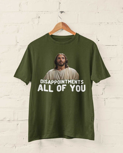 Funny Jesus Meme T-Shirt - "Disappointments, All of You" Hilarious Sarcastic T-Shirt T-Shirt