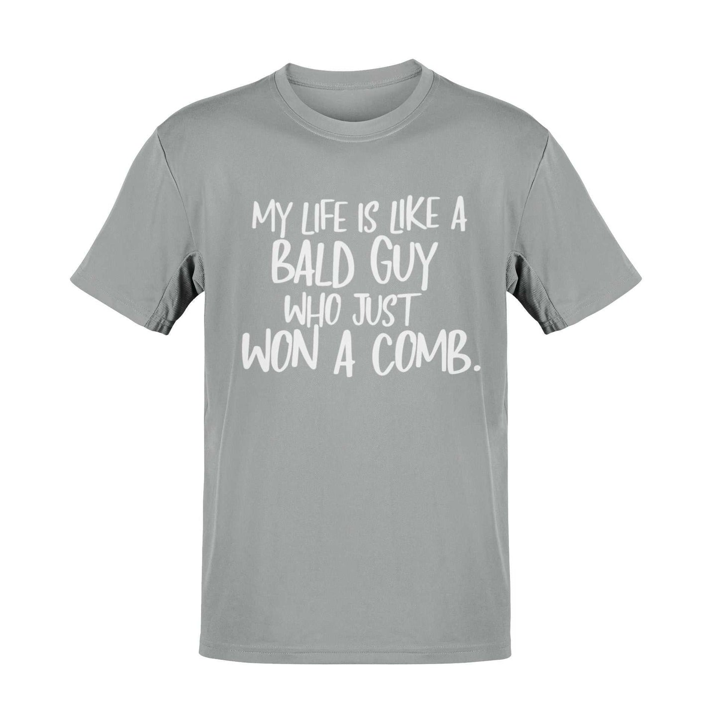 Funny My Life Is Like a Bald Guy Who just Won A Comb T-Shirt Joke Lover Gift T-Shirt