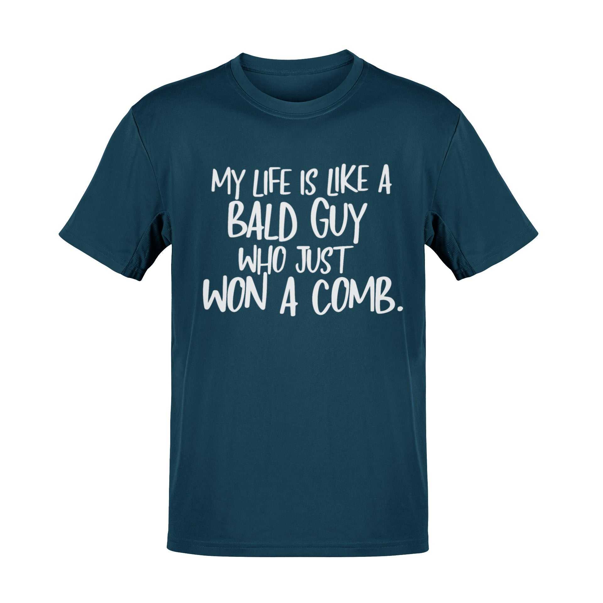 Funny My Life Is Like a Bald Guy Who just Won A Comb T-Shirt Joke Lover Gift T-Shirt