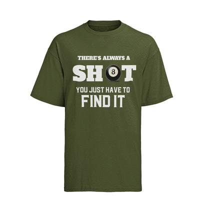 Funny Pool T-Shirt There Is Always A Shot You Just Have To Find It 8 Ball Graphic Novelty T-Shirt