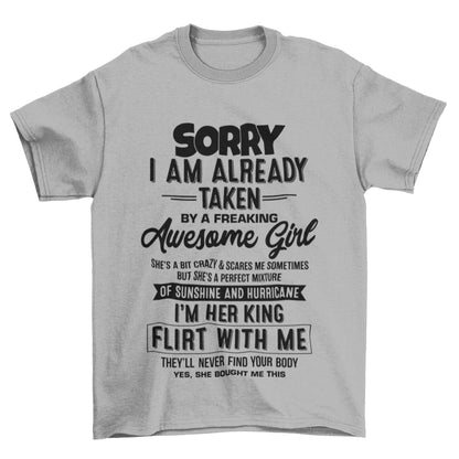 Funny Relationship T-Shirt - Sorry, I’m Already Taken by a Freaking Awesome Girl T-Shirt