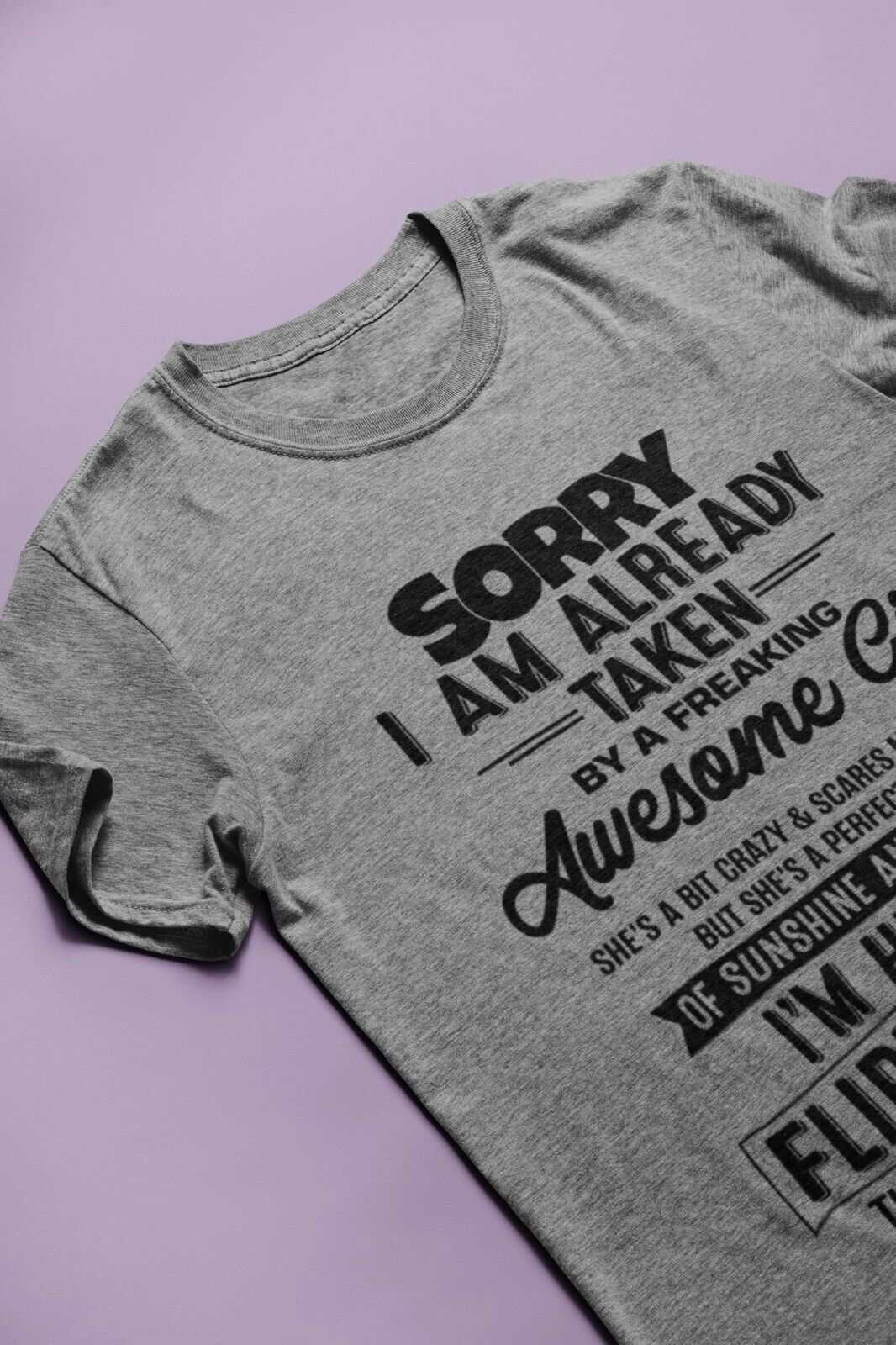 Funny Relationship T-Shirt - Sorry, I’m Already Taken by a Freaking Awesome Girl T-Shirt