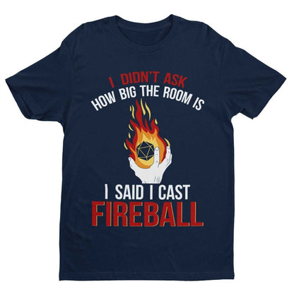 Funny RPG Gamer T-Shirt I Said Cast A Fireball Dragons Dungeons Gift Dice T-Shirt