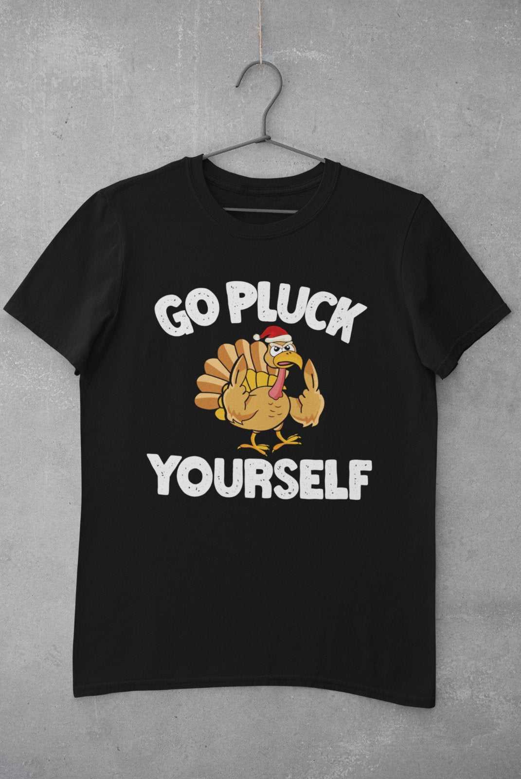 Funny Rude Christmas T-Shirt Go Pluck Yourself Xmas Turkey Funny Gift T-Shirt