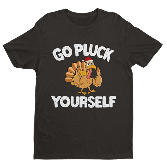 Funny Rude Christmas T-Shirt Go Pluck Yourself Xmas Turkey Funny Gift T-Shirt