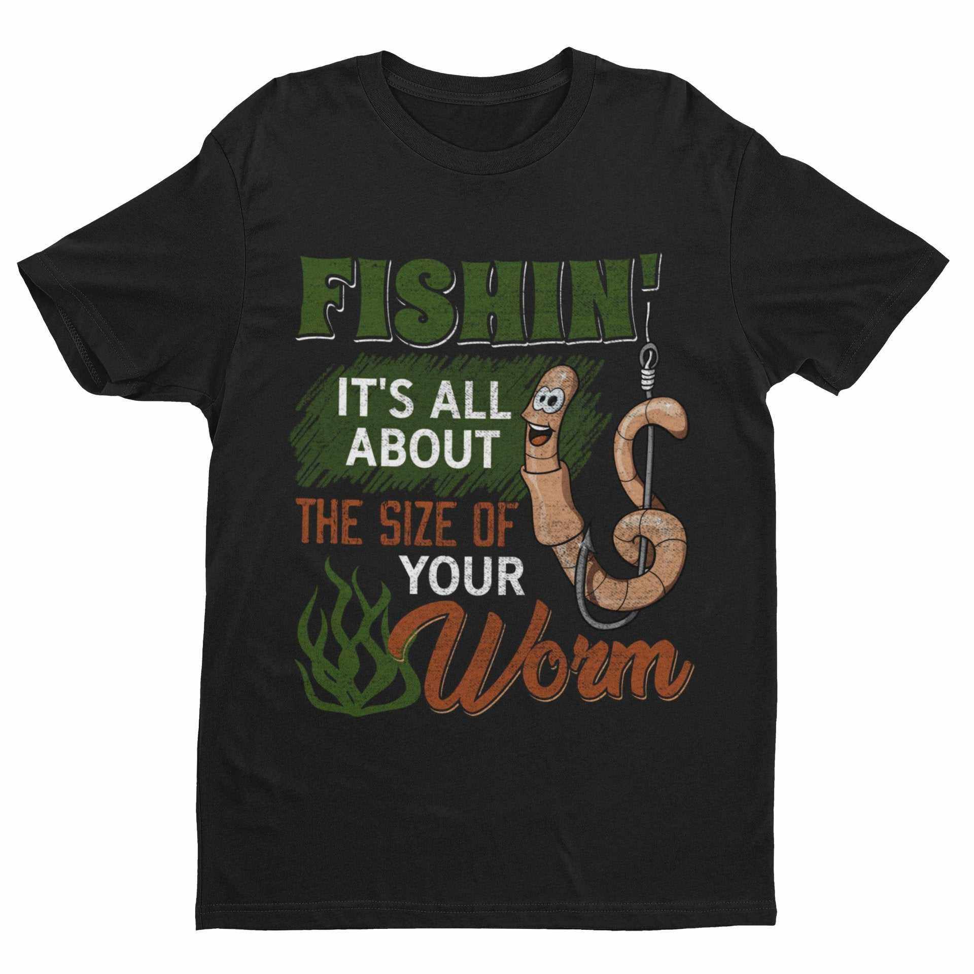 Funny Rude Fishing T-Shirt Fishin' It's All About The Size Of Your Worm T-Shirt Gift