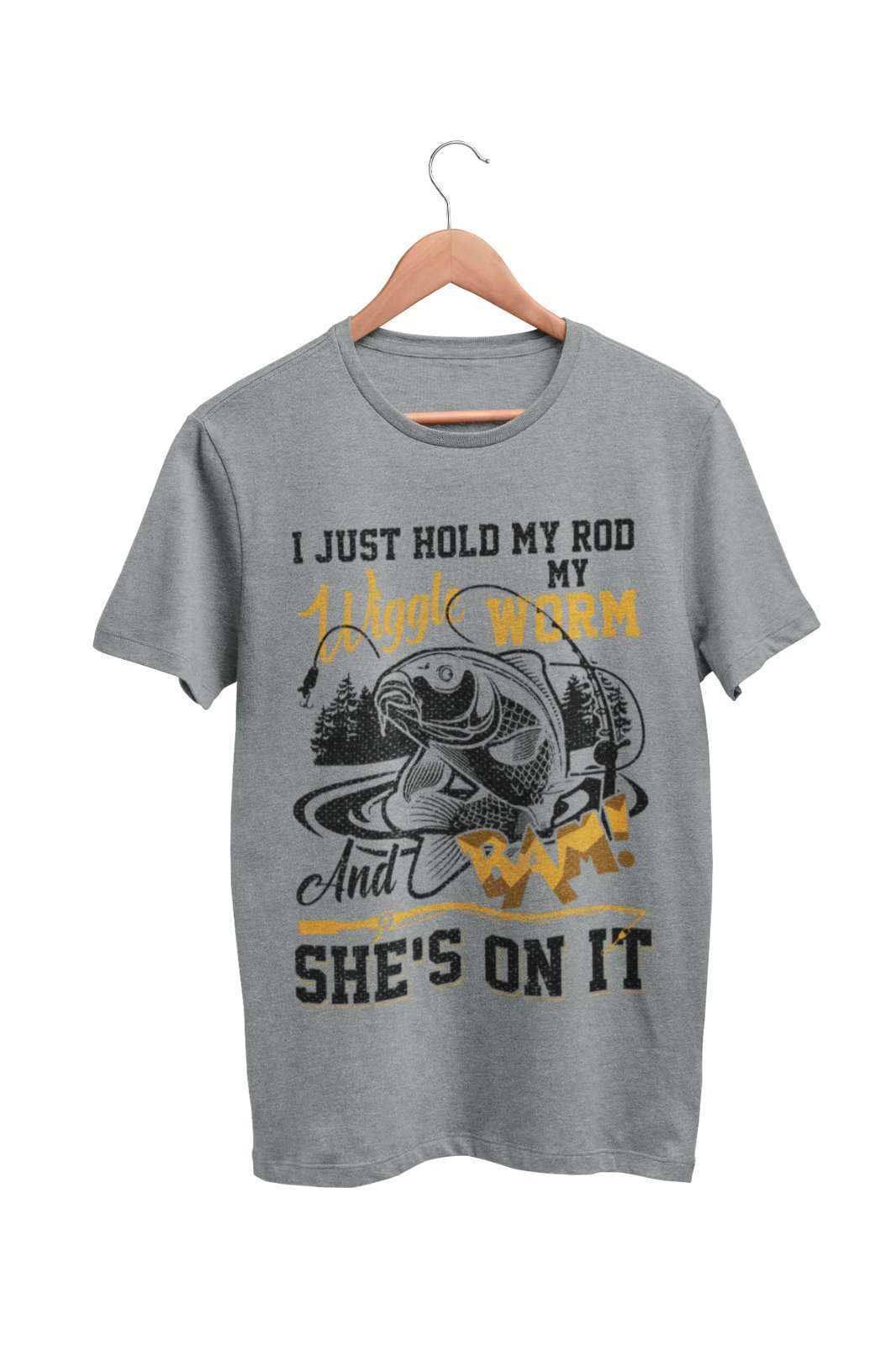 Funny Rude Fishing T-Shirt I Just Hold My Rod Wiggle My Worm And BAM She's On It T-Shirt Gift