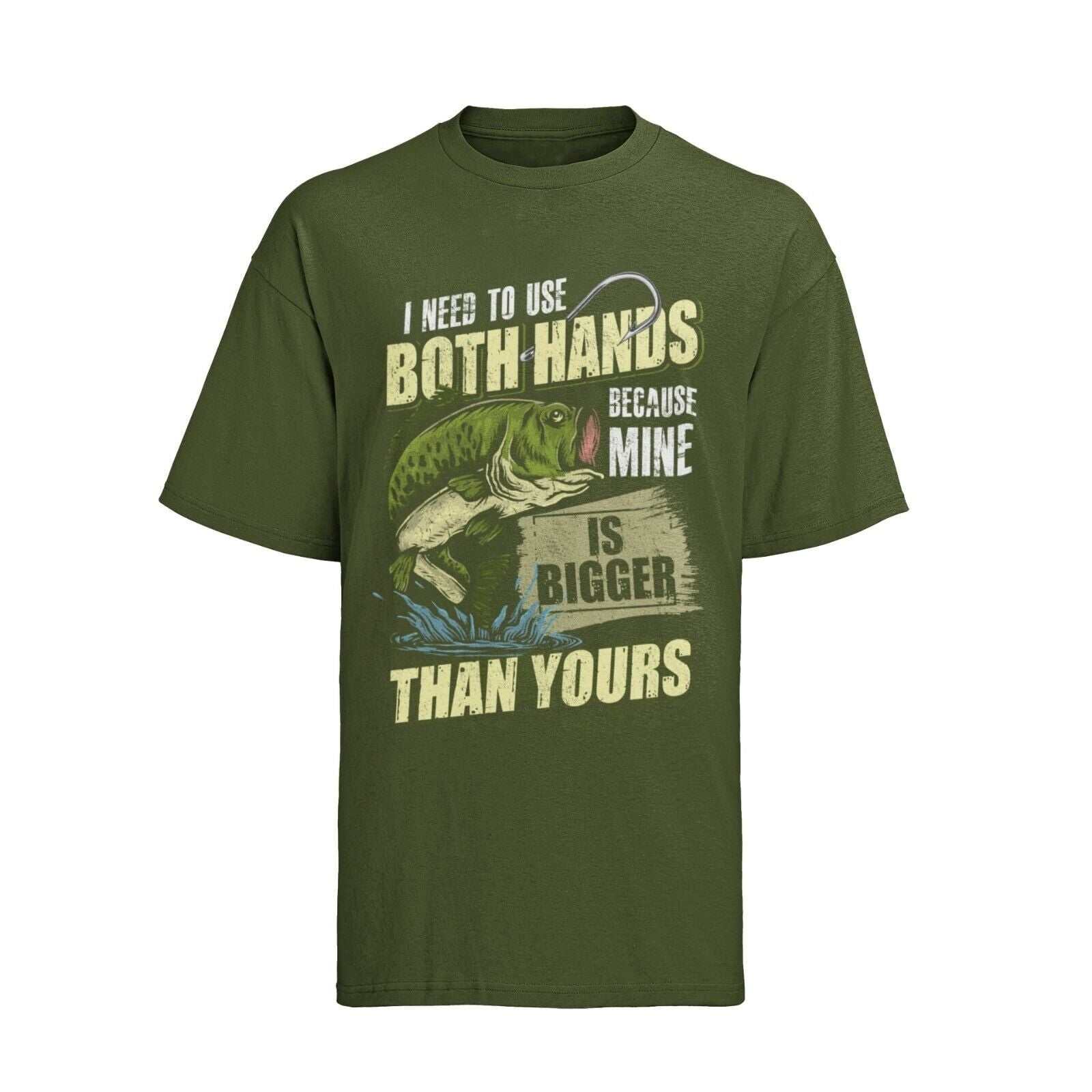 Funny Rude Fishing T-Shirt I USE BOTH HANDS BECAUSE MINE IS BIGGER THAN YOURS T-Shirt Gift