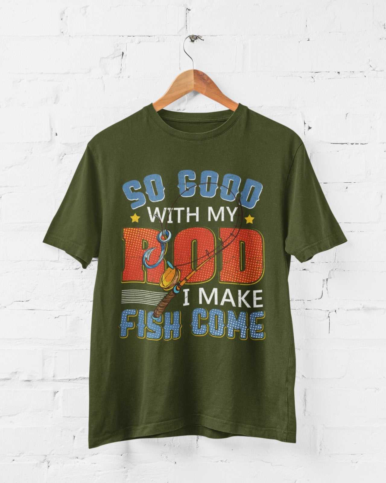 Funny Rude Fishing T-Shirt So Good With My Rod I Make Fish Come Joke Gift T-Shirt