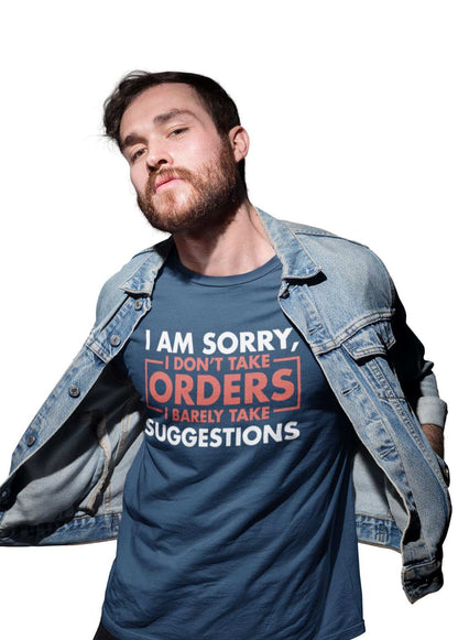 Funny Sarcastic T-Shirt I Am Sorry I Don't Take Orders I Barely Take Suggestions T-Shirt