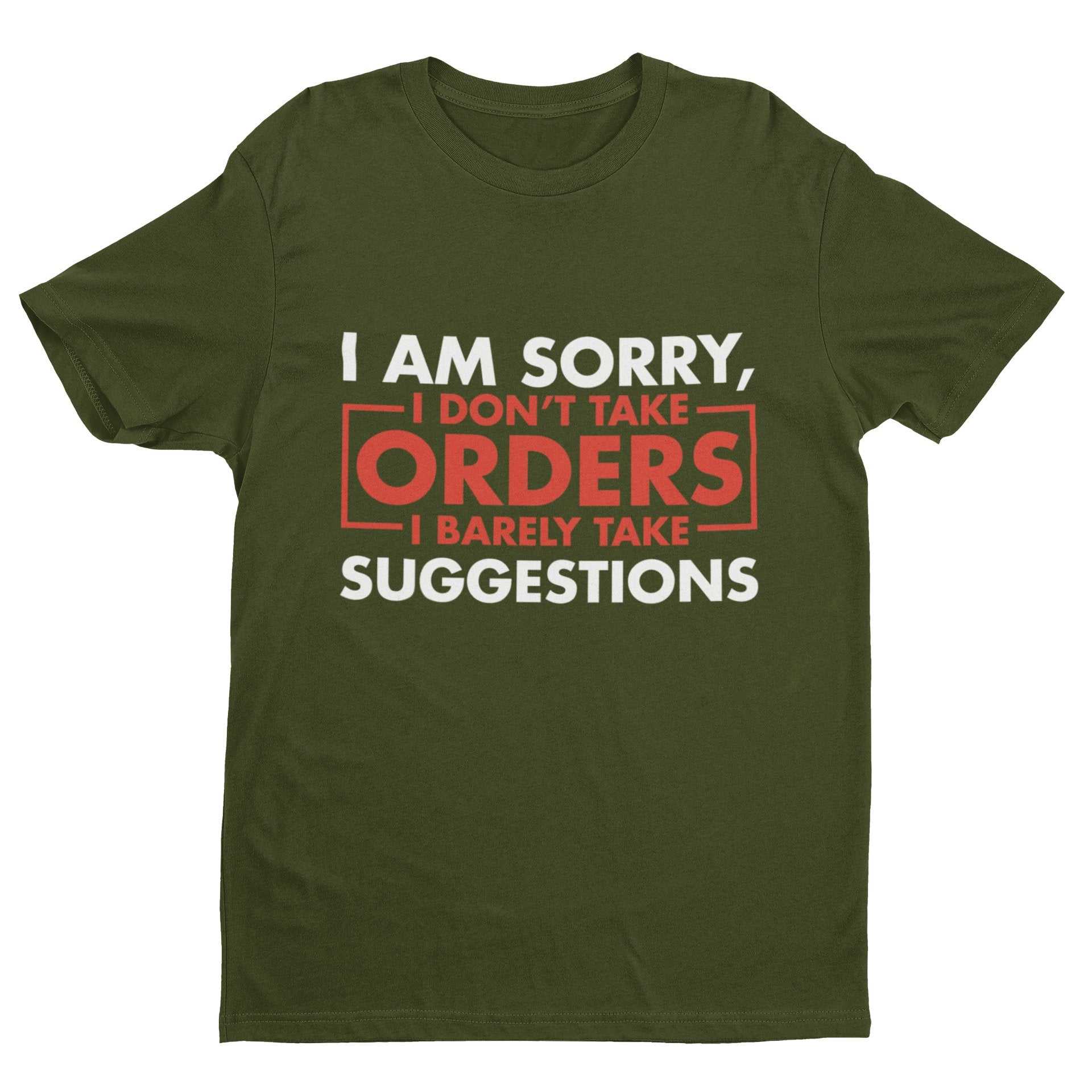 Funny Sarcastic T-Shirt I Am Sorry I Don't Take Orders I Barely Take Suggestions T-Shirt