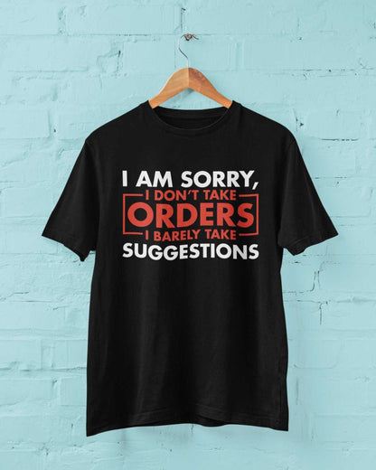Funny Sarcastic T-Shirt I Am Sorry I Don't Take Orders I Barely Take Suggestions T-Shirt