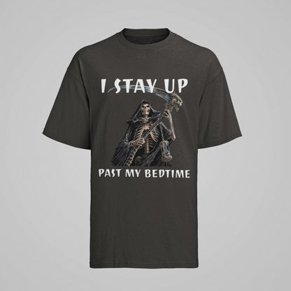 Funny Sarcastic T-Shirt I Stay Up Past My Bedtime Grim Reaper Night Owl Humour T-Shirt