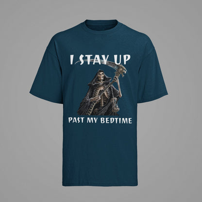 Funny Sarcastic T-Shirt I Stay Up Past My Bedtime Grim Reaper Night Owl Humour T-Shirt