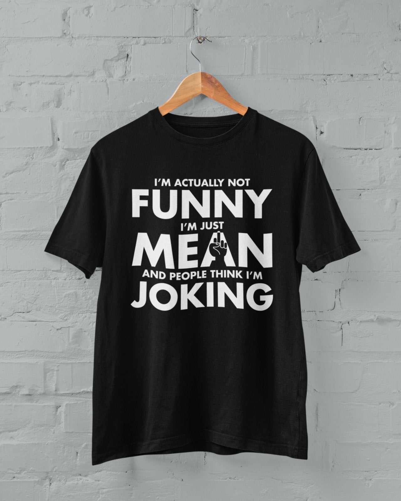 Funny Sarcastic T-Shirt I'm Not Funny I'm Just Mean And People Think I'm Joking T-Shirt