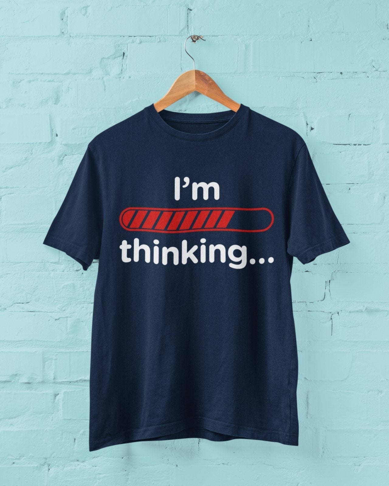 Funny Sarcastic T-Shirt I'm Thinking With Loading Bar Novelty Gift Joke T-Shirt