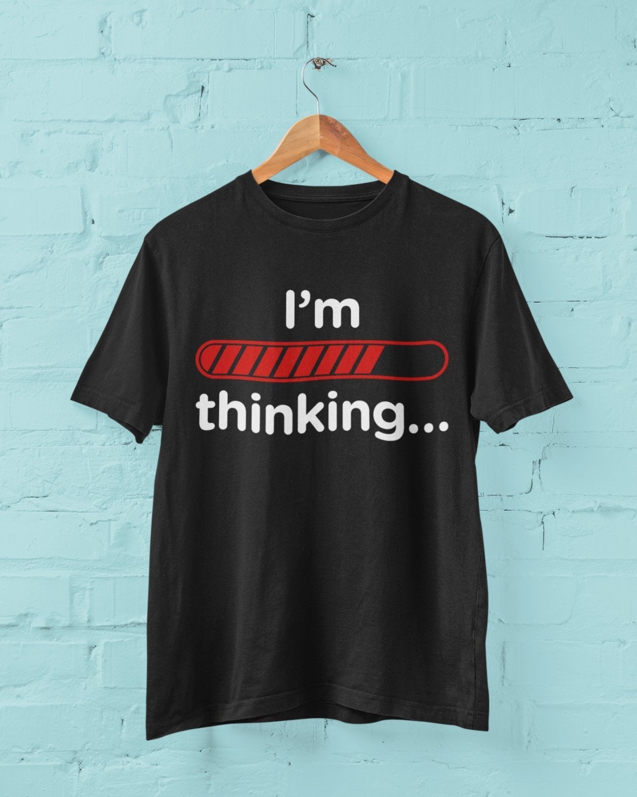 Funny Sarcastic T-Shirt I'm Thinking With Loading Bar Novelty Gift Joke T-Shirt
