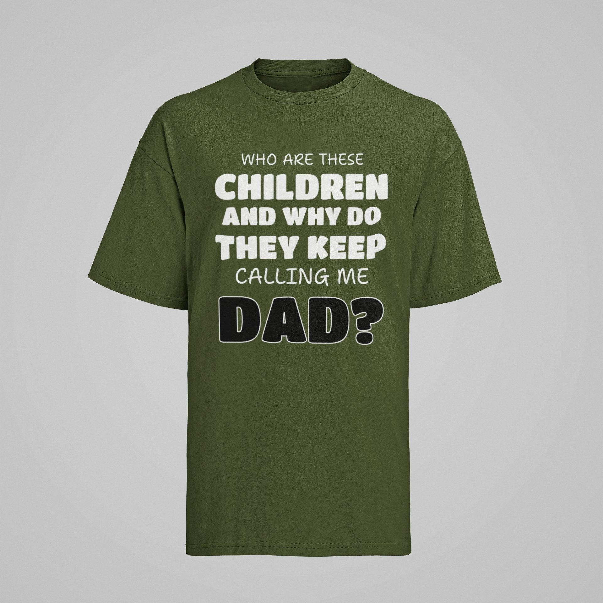 Funny Slogan T-Shirt Who Are These Children And Why Do They Keep Calling Me Dad T-Shirt Gift