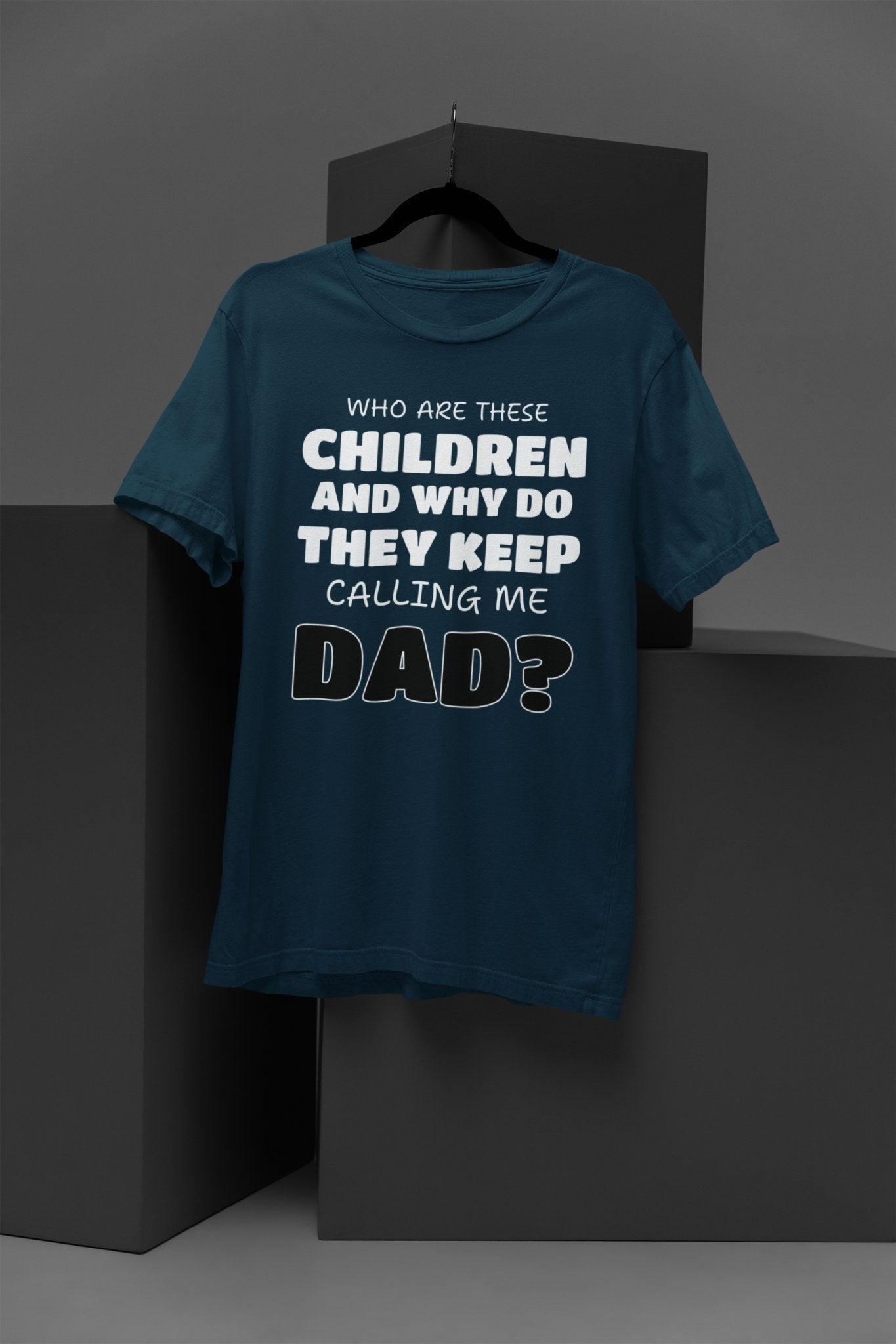Funny Slogan T-Shirt Who Are These Children And Why Do They Keep Calling Me Dad T-Shirt Gift