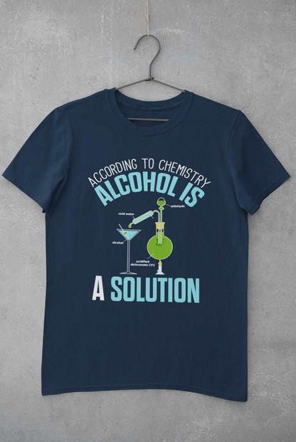 Funny T-Shirt According To Chemistry Alcohol Is A Solution Drinking Joke Science T-Shirt
